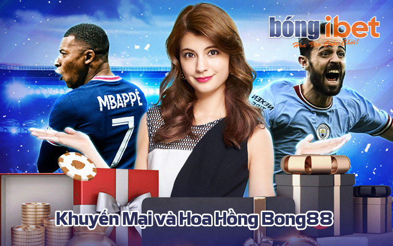 Chương trình Khuyến Mại và hoàn trả Hoa Hồng Bong88